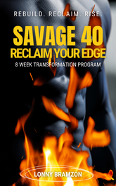 SAVAGE 40: Reclaim Your Edge 8-Week Transformation Program